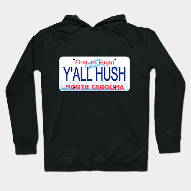 Y'all Hush North Carolina License Plate Hoodie by Mel's Designs